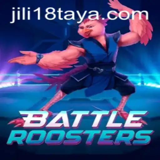 BattleRoosters: The Ultimate Gaming Experience with JiLi18